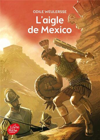 Couverture du livre « L'aigle de Mexico » de Odile Weulersse aux éditions Le Livre De Poche Jeunesse