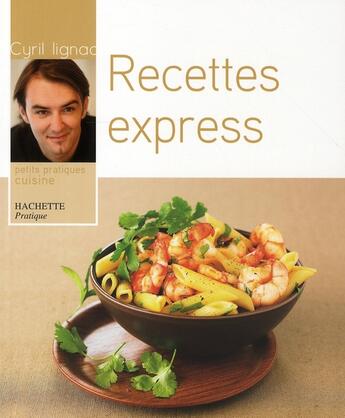 Couverture du livre « Recettes express » de Cyril Lignac aux éditions Hachette Pratique