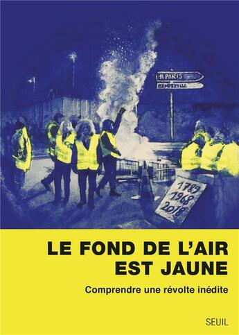 Couverture du livre « Le fond de l'air est jaune ; comprendre une révolte inédite » de  aux éditions Seuil