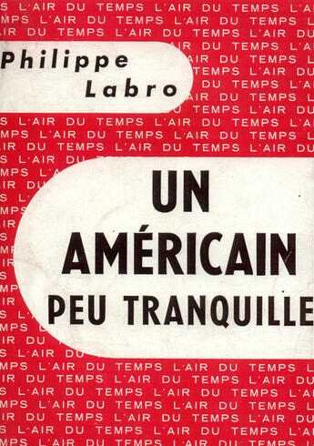 Couverture du livre « Americain Peu Tranquill » de Philippe Labro aux éditions Gallimard