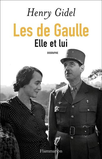 Couverture du livre « Les de Gaulle ; elle et lui » de Henry Gidel aux éditions Flammarion