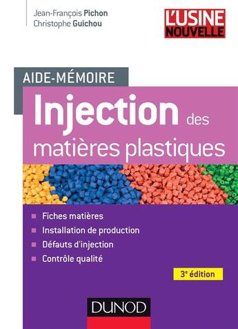 Couverture du livre « Aide-mémoire ; injection des matières plastiques (3e édition) » de Jean-Francois Pichon et Christophe Guichou aux éditions Dunod