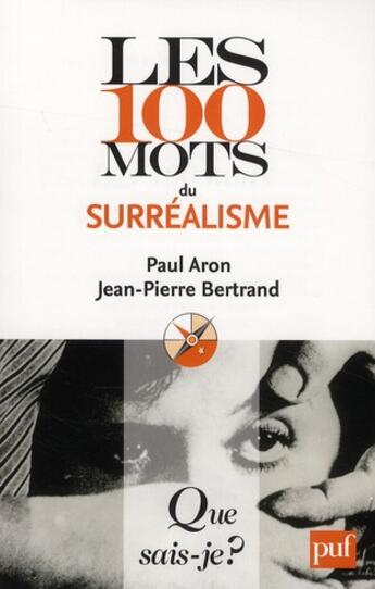 Couverture du livre « Les 100 mots du surréalisme » de Paul Aron et Bertrand/Jean-Pierre aux éditions Que Sais-je ?