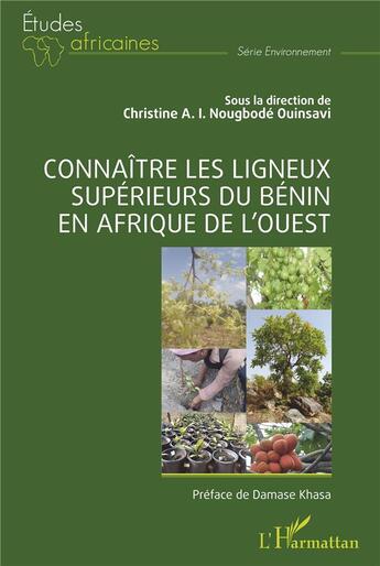 Couverture du livre « Connaître les ligneux supérieurs du Bénin en Afrique de l'ouest » de Christine A. I. Nougbode Ouinsavi aux éditions L'harmattan