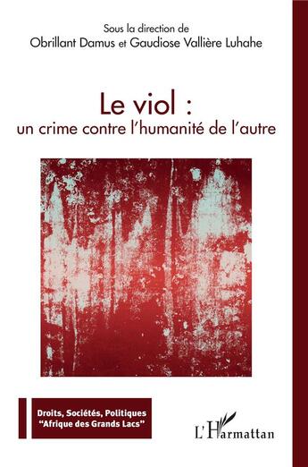 Couverture du livre « Le viol : un crime contre l'humanité de l'autre » de Obrillant Damus et Glaudiose Valliere aux éditions L'harmattan