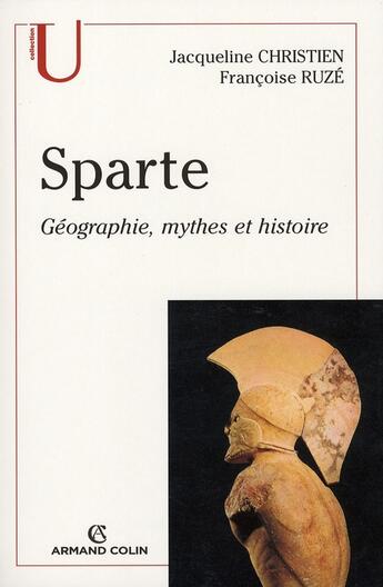 Couverture du livre « Sparte ; géographie, mythes et histoire » de Jacqueline Christien et Francoise Ruze aux éditions Armand Colin