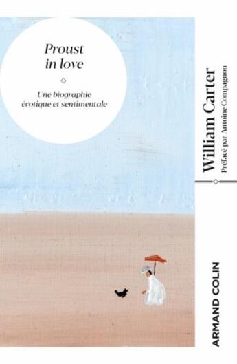 Couverture du livre « Proust in love : une biographie érotique et sentimentale » de William C. Carter aux éditions Armand Colin