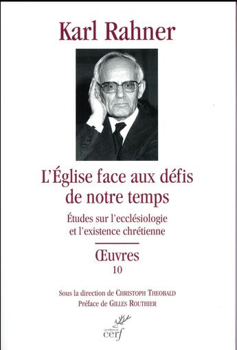 Couverture du livre « L'Eglise face aux défis de notre temps ; études sur l'ecclésiologie et l'existence chrétienne » de Karl Rahner aux éditions Cerf