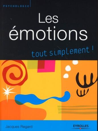 Couverture du livre « Les émotions tout simplement ! » de Jacques Regard aux éditions Organisation