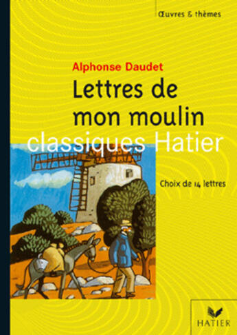 Couverture du livre « Lettres de mon moulin » de Alphonse Daudet et Michel Barlow et Georges Decote et Helene Potelet aux éditions Hatier