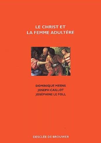 Couverture du livre « Le christ et la femme adultere » de Caillot/Le Foll aux éditions Desclee De Brouwer