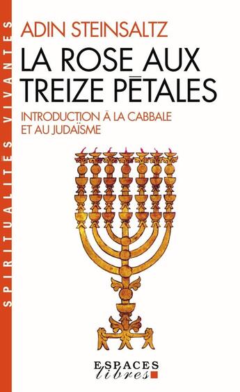 Couverture du livre « La rose aux treize pétales : introduction à la cabbale et au judaïsme » de Adin Steinsaltz aux éditions Albin Michel