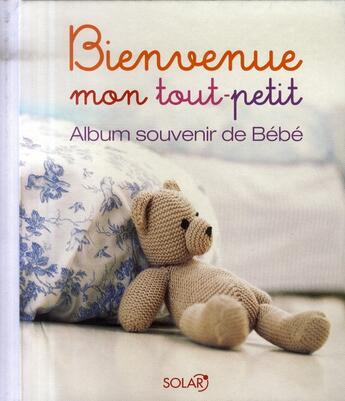 Couverture du livre « Bienvenue mon tout-petit ; album souvenir de bébé » de Hilary Mandleberg aux éditions Solar