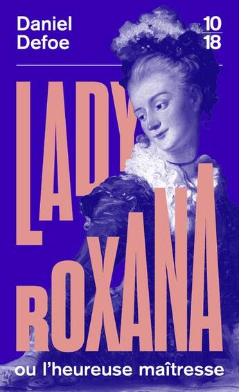 Couverture du livre « Lady Roxana ou l'heureuse maîtresse » de Daniel Defoe aux éditions 10/18