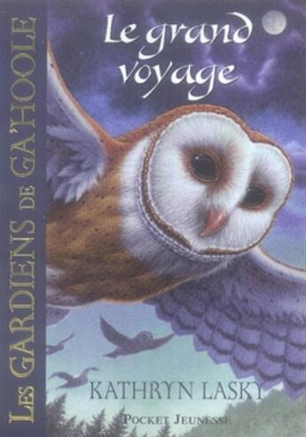 Couverture du livre « Les gardiens de Ga'hoole t.2 ; le grand voyage » de Kathryn Lasky aux éditions Pocket Jeunesse