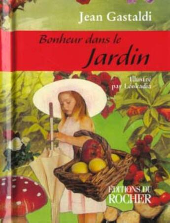 Couverture du livre « Bonheur dans le jardin » de Jean Gastaldi aux éditions Rocher