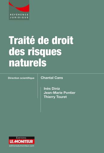 Couverture du livre « Traité de droit des risques naturels » de Philippe Billet et Ines Diniz et Thierry Thouret et Chantal Cans aux éditions Le Moniteur