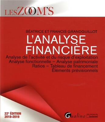 Couverture du livre « L'analyse financière ; analyse de l'activite et du risque d'exploitation - analyse f (édition 2018/2019) » de Beatrice Grandguillot et Francis Grandguillot aux éditions Gualino