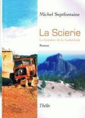 Couverture du livre « La scierie » de Michel Septfontaine aux éditions Theles