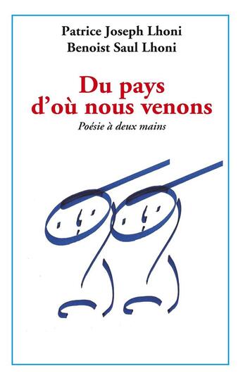 Couverture du livre « Du pays d'où nous venons : poèmes à deux mains » de Patrice Joseph Lhoni et Benoist Saul Lhoni aux éditions Books On Demand