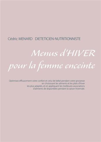 Couverture du livre « Menus d'hiver pour la femme enceinte » de Cedric Menard aux éditions Books On Demand