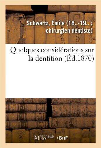 Couverture du livre « Quelques considerations sur la dentition » de Schwartz Emile aux éditions Hachette Bnf