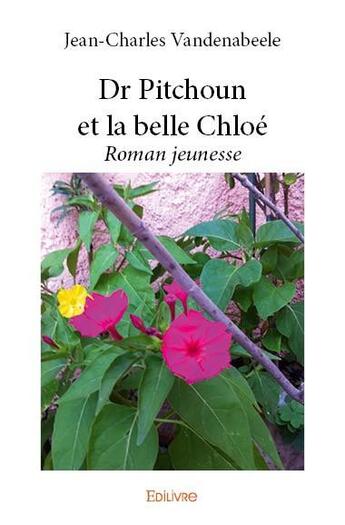 Couverture du livre « Dr Pitchoun et la belle Chloé » de Jean-Charles Vandenabeele aux éditions Edilivre
