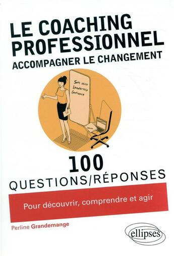 Couverture du livre « 100 questions/réponses ; le coaching professionnel » de Perline Grandemange aux éditions Ellipses