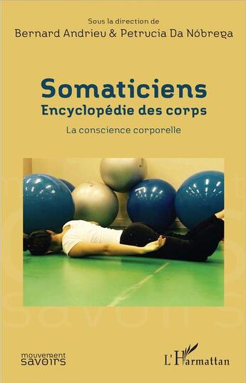 Couverture du livre « Somaticiens, encyclopédie des corps ; la conscience corporelle » de Bernard Andrieu et Petrucia Da Nobrega aux éditions L'harmattan