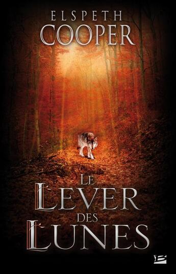 Couverture du livre « La chasse sauvage Tome 2 : le lever des Lunes » de Elspeth Cooper aux éditions Bragelonne