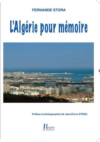 Couverture du livre « L'Algérie pour mémoire » de Fernande Stora aux éditions Regain De Lecture