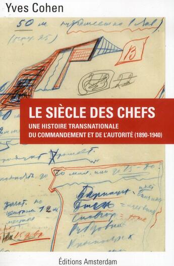 Couverture du livre « Le siècle des chefs ; une histoire transnationale du commandement et de l'autorité (1890-1940) » de Cohen Yves aux éditions Amsterdam