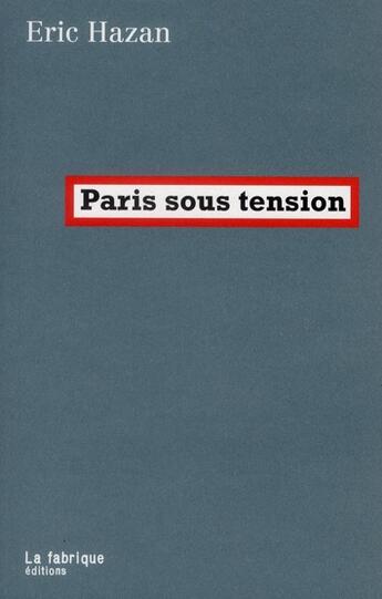 Couverture du livre « Paris sous tension » de Eric Hazan aux éditions Fabrique