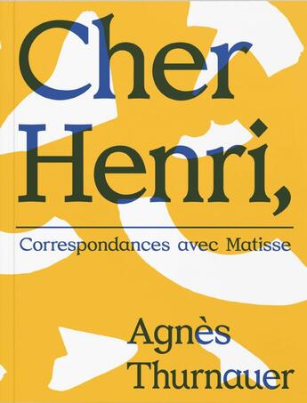 Couverture du livre « Agnès Thurnauer : correspondances avec Henri Matisse » de Agnes Thurnauer aux éditions Bernard Chauveau