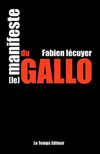 Couverture du livre « Le manifeste du gallo » de Fabien Lecuyer aux éditions Le Temps Editeur