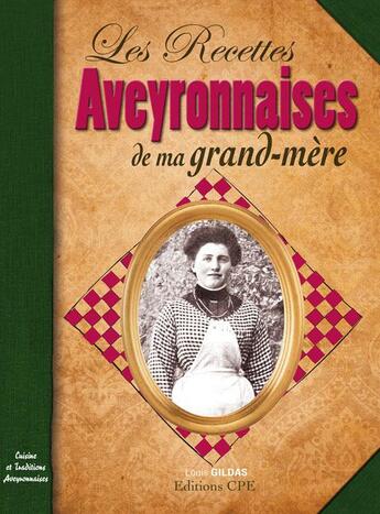 Couverture du livre « Les recettes aveyronnaises de ma grand-mère » de Louis Gildas aux éditions Communication Presse Edition