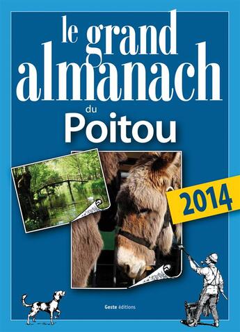 Couverture du livre « Le grand almanach : grand almanach du Poitou 2014 » de Elie Durel aux éditions Geste