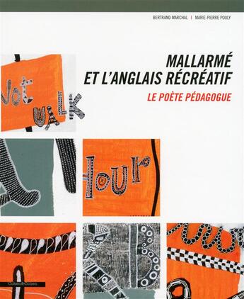 Couverture du livre « Mallarmé et l'anglais récréatif ; le poète pédagogue » de Marie-Pierre Pouly et Bertrand Marchal aux éditions Cohen Et Cohen