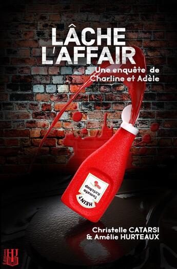 Couverture du livre « Lâche l'affair : Une enquête de Charline et Adèle » de Amelie Hurteaux et Christelle Catarsi aux éditions Helene Jacob