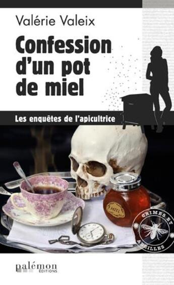 Couverture du livre « Confession d'un pot de miel » de Valerie Valeix aux éditions Palemon