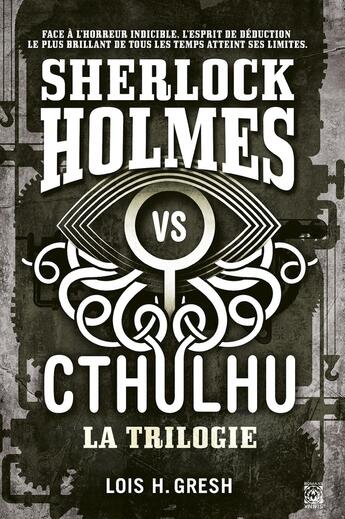 Couverture du livre « Sherlock vs Cthulhu : Intégrale Tomes 1 à 3 » de Lois H. Gresh aux éditions Ynnis