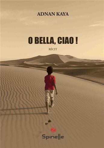 Couverture du livre « O bella, ciao ! » de Adnan Kaya aux éditions Spinelle