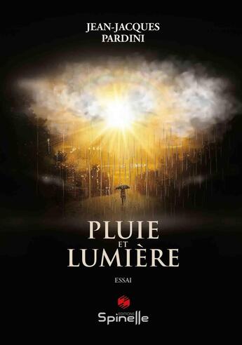 Couverture du livre « Pluie et lumière » de Jean-Jacques Pardini aux éditions Spinelle