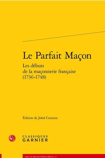 Couverture du livre « Le parfait macon les debuts de la maconnerie francaise (1736-1748) » de Anonyme aux éditions Classiques Garnier