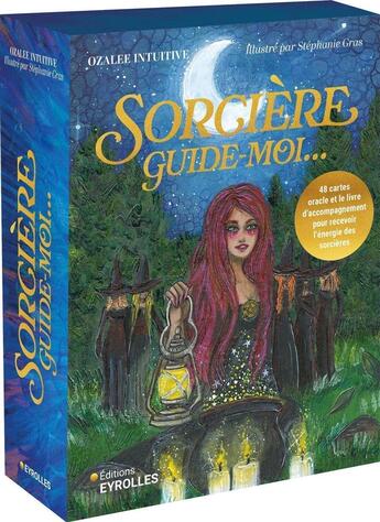 Couverture du livre « Sorcière, guide-moi... 48 cartes oracle et le livre d'accompagnement pour recevoir l'énergie des sorcières » de Stephanie Gras et Ozalee Intuitive aux éditions Eyrolles