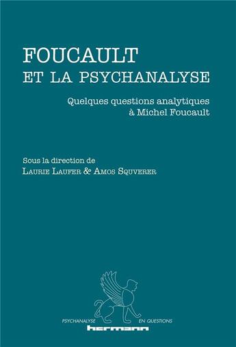 Couverture du livre « Foucault et la psychanalyse : Quelques questions analytiques à Michel Foucault » de Laurie Laufer aux éditions Hermann