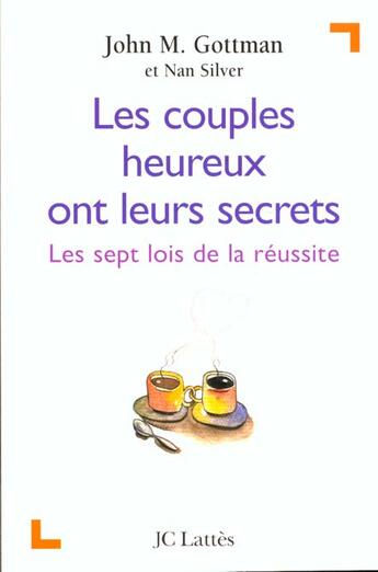 Couverture du livre « Les Couples Heureux Ont Leurs Secrets » de Gottman-J+Silver-N aux éditions Lattes