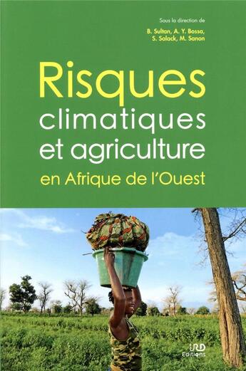 Couverture du livre « Risques climatiques et agriculture en Afrique de l'Ouest » de Moussa Sanon et Benjamin Sultan et A. Y. Bossa et S. Salack aux éditions Ird