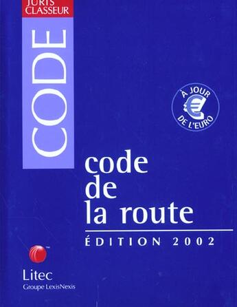 Couverture du livre « Code de la route ; edition 2002 » de Jean-Claude Roumilhac aux éditions Lexisnexis