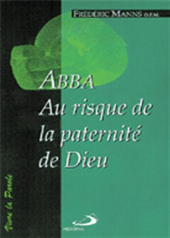 Couverture du livre « Abba ; au risque de la paternité de Dieu » de Frederic Manns aux éditions Mediaspaul